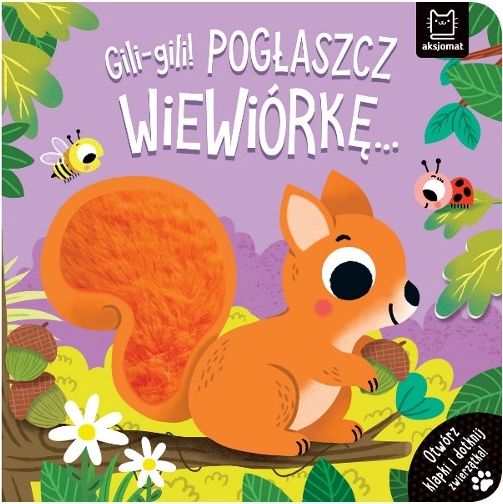 Gili-gili! Kitzle das Eichhörnchen – Sinnesbuch mit Klappen für die Kleinsten