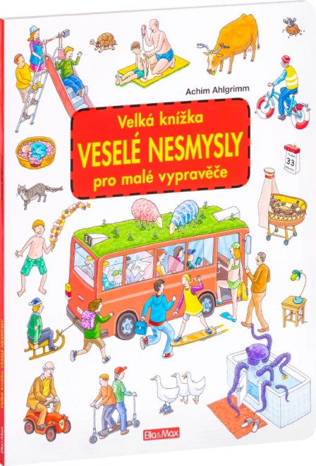 Das große Buch Lustige Unsinnigkeiten – unterhaltsame Suchbilder für kleine Erzähler